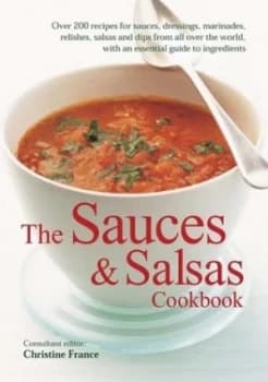 The Sauces and Salsas Cookbook by Christine France Paperback