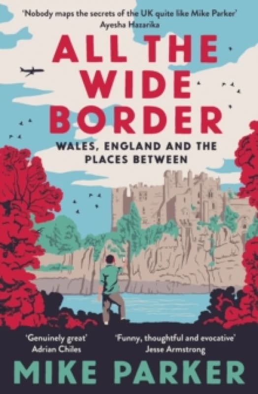 All the Wide Border : Wales, England and the Places Between Paperback / softback