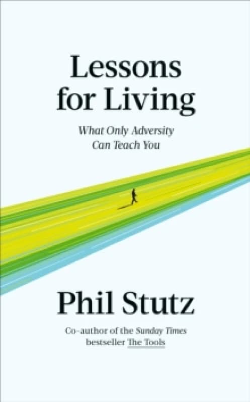 Lessons for Living : What Only Adversity Can Teach You Hardback