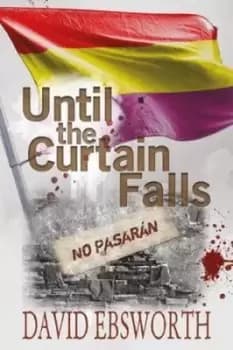 Until the curtain falls by David Ebsworth