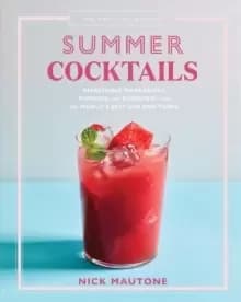 The The Artisanal Kitchen: Summer Cocktails : Refreshing Margaritas, Mimosas, and Daiquiris-and the World's Best Gin and Tonic