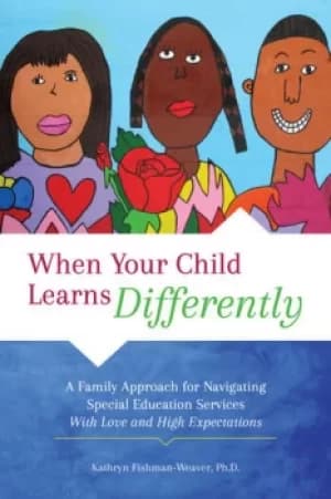 When Your Child Learns DifferentlyA Family Approach for Navigating Special Education Services With Love and High Expectations