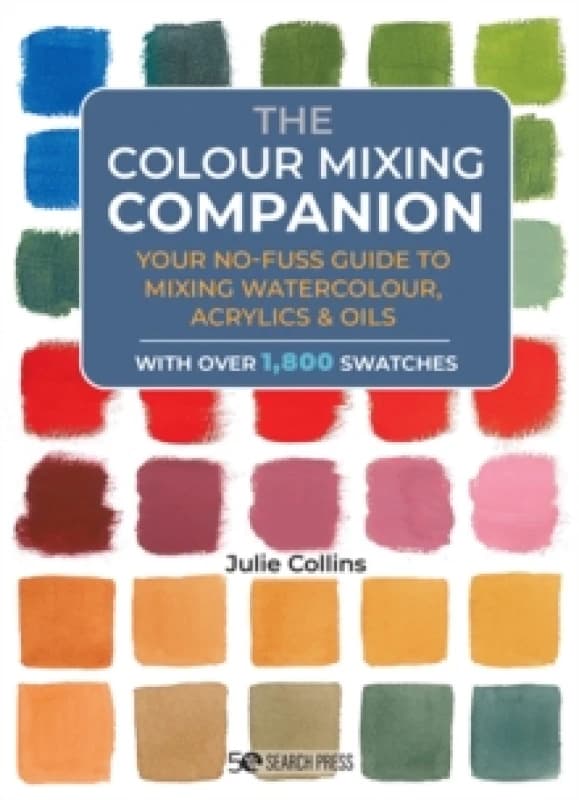 colour mixing companion the your no fuss guide to mixing watercolour acryli 9781800920897