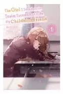 girl i saved on the train turned out to be my childhood friend vol 1