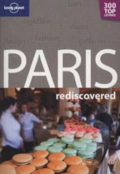Paris Rediscovered by Lonely Planet Book