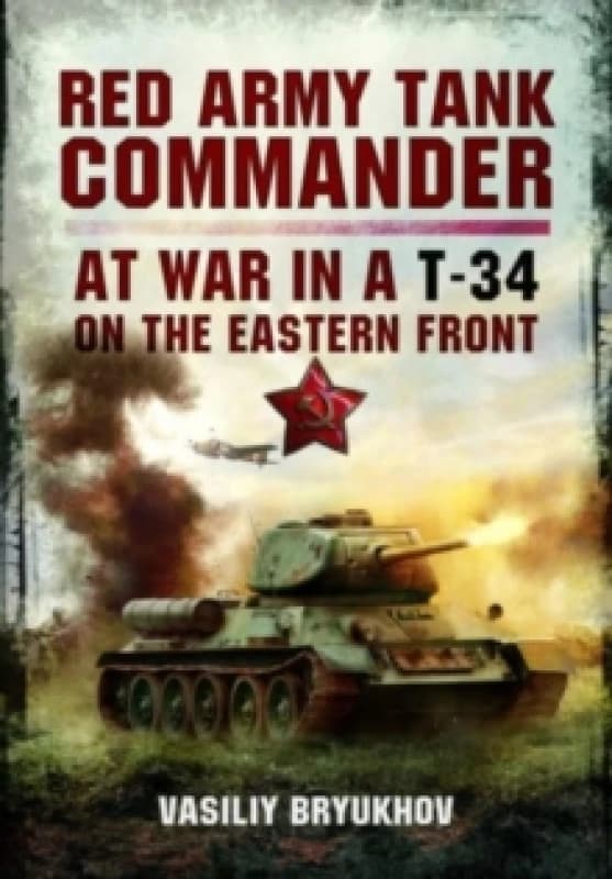 Red Army Tank Commander : At War in a T-34 on the Eastern Front Paperback / softback