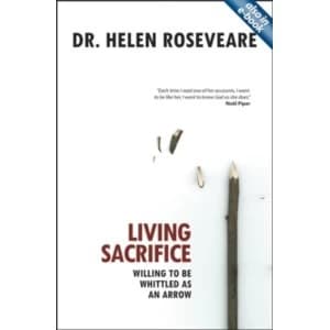 Living Sacrifice: Willing to be Whittled as an Arrow by Helen Roseveare (Paperback, 2007)
