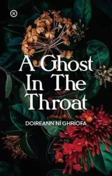 A ghost in the throat by Doireann N Ghrofa