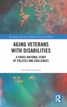 Aging Veterans with Disabilities : A Cross-National Study of Policies and Challenges