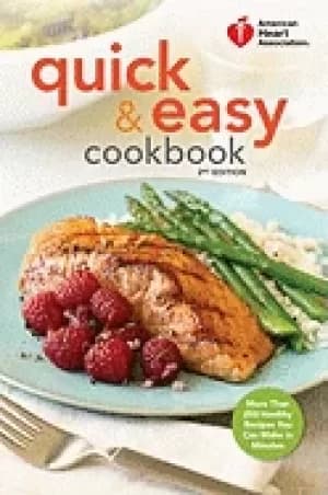 american heart association quick and easy cookbook 2nd edition more than 20