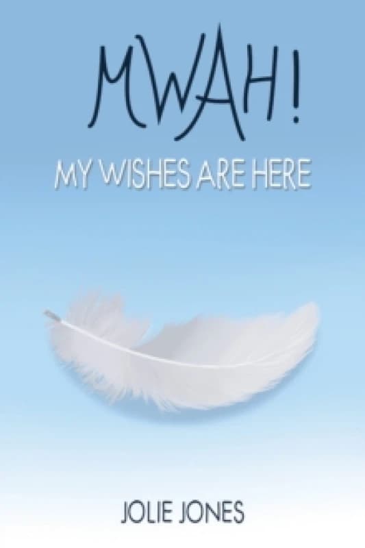 Mwah! My Wishes Are Here. Paperback. By Jolie Jones Books