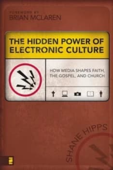 The Hidden Power of Electronic Culture by Shane Hipps Book