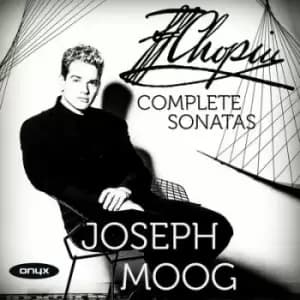 Joseph Moog Chopin - Complete Sonatas by Joseph Moog CD Album
