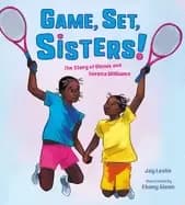 game set sisters the story of venus and serena williams