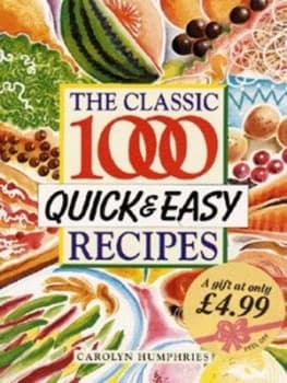 The Classic 1000 Quick and Easy Recipes by Carolyn Humphries and Fiona Williams Book
