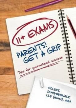11+ Exams - Parents Get a Grip by Foluke Bowale Paperback