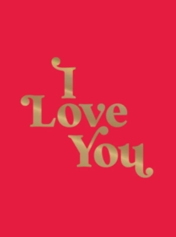I Love You : Romantic Quotes for the One You Love Hardback