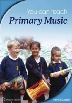 You Can Teach Primary Music by Patrick Gazard Paperback