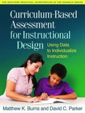Curriculum-Based Assessment for Instructional DesignUsing Data to Individualize Instruction