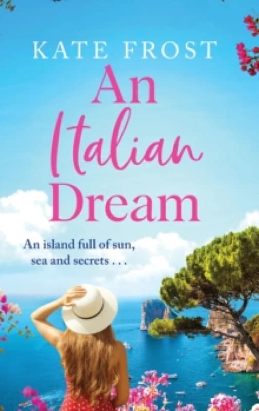 An Italian Dream : An escapist read from the bestselling author of One Greek Summer Hardback