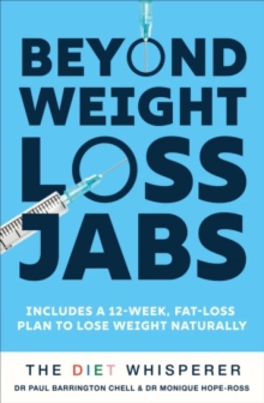 The Diet Whisperer: BEYOND WEIGHT-LOSS JABS : Includes a 12-week, fat-loss plan to lose weight naturally Paperback / softback