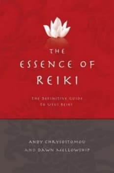The Essence of Reiki by Andy Chrysostomou and Dawn Mellowship Paperback