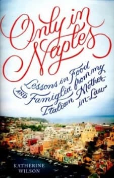 Only in Naples by Katherine Wilson Hardback