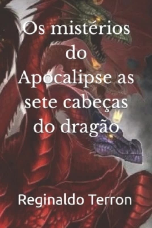 Os misterios do Apocalipse as sete cabecas do dragao Paperback / softback