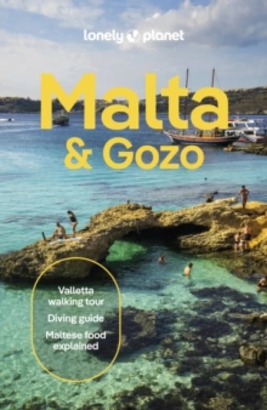 Lonely Planet Malta & Gozo : Detailed Itineraries Travel Like a Local Insider Tips Covers Valletta, Sliema, Northern Malta, Central Malta, South