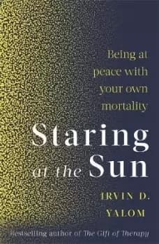 Staring At The Sun by Irvin Yalom