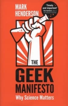 The Geek Manifesto by Mark Henderson Hardback