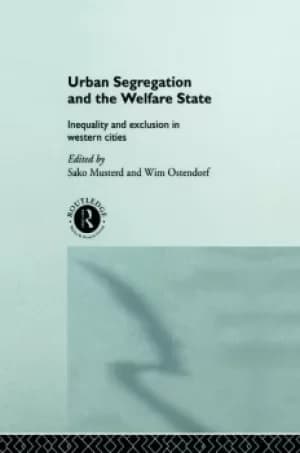 Urban Segregation and the Welfare StateInequality and Exclusion in Western Cities