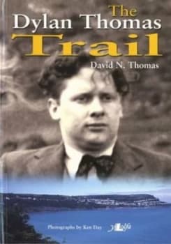 The Dylan Thomas Trail by David N Thomas Book