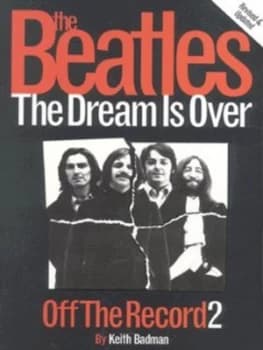 The Beatles 2 Dream Is Over by Keith Badman Paperback