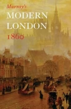 Murrays Modern London 1860 by John Murray Hardback