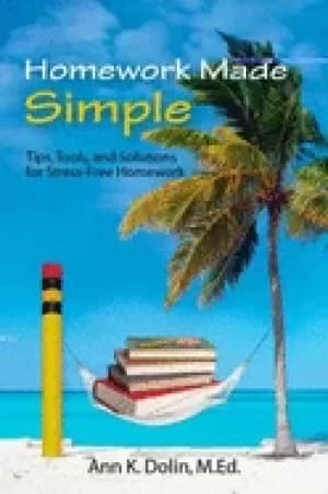 homework made simple tips tools and solutions to stress free homework