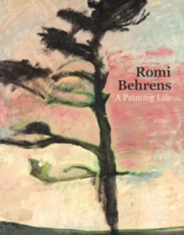 Romi Behrens : A Painting Life Paperback / softback