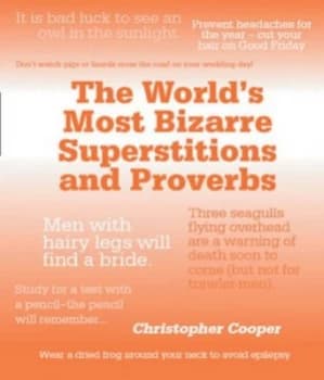 The Worlds Most Bizarre Superstitions and Proverbs by Christopher Cooper Paperback
