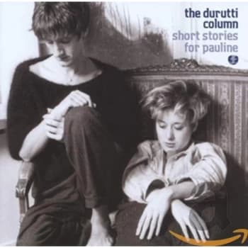 The Durutti Column - Short Stories for Pauline CD