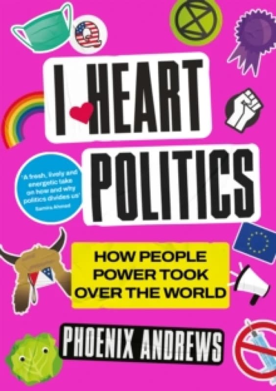 I Heart Politics : How People Power Took Over the World Paperback / softback