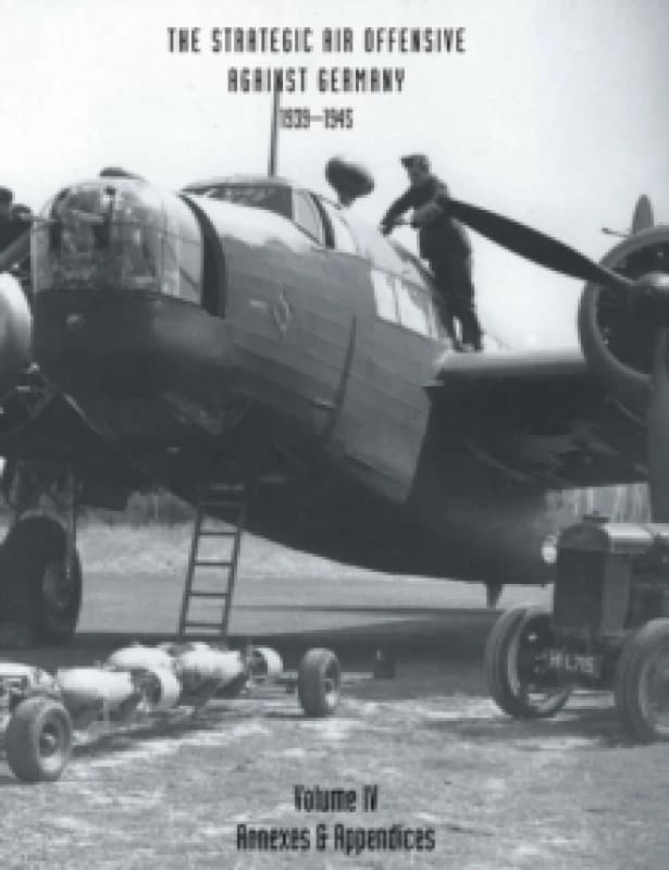 Strategic Air Offensive Against Germany 1939-1945 : Annexes and Appendices v. 4 Paperback / softback