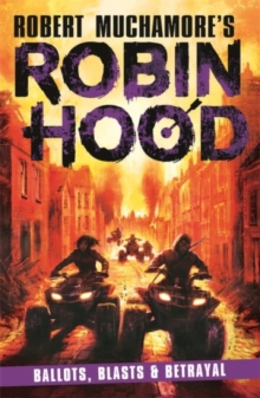 Robin Hood 8: Ballots, Blasts & Betrayal (Robert Muchamore's Robin Hood) Paperback / softback