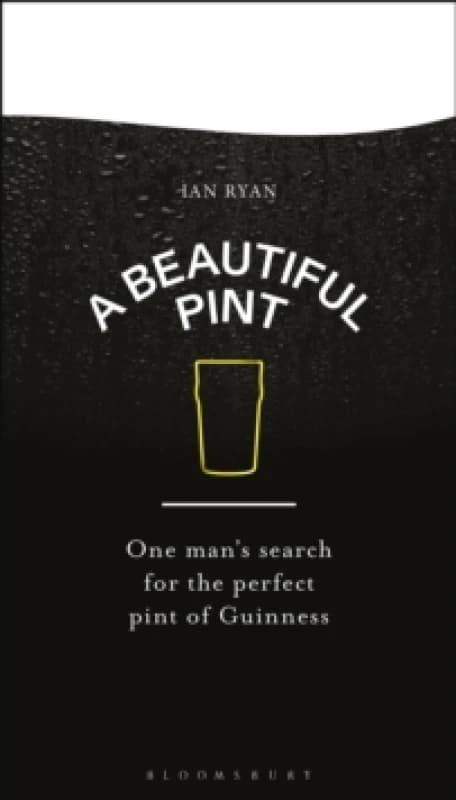 A Beautiful Pint : One Man's Search for the Perfect Pint of Guinness Hardback