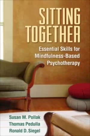 Sitting TogetherEssential Skills for Mindfulness-Based Psychotherapy