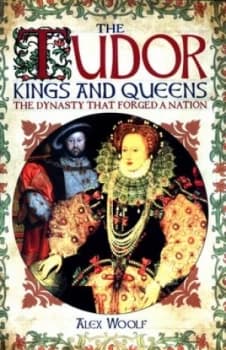 The Tudor Kings and Queens by Alex Woolf Paperback