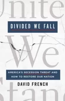 Divided We Fall : America's Secession Threat and How to Restore Our Nation