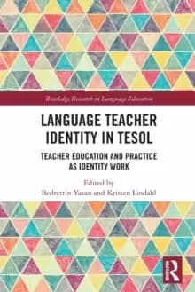 Language Teacher Identity in TESOL : Teacher Education and Practice as Identity Work