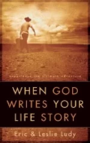 when god writes your life story experience the ultimate adventure