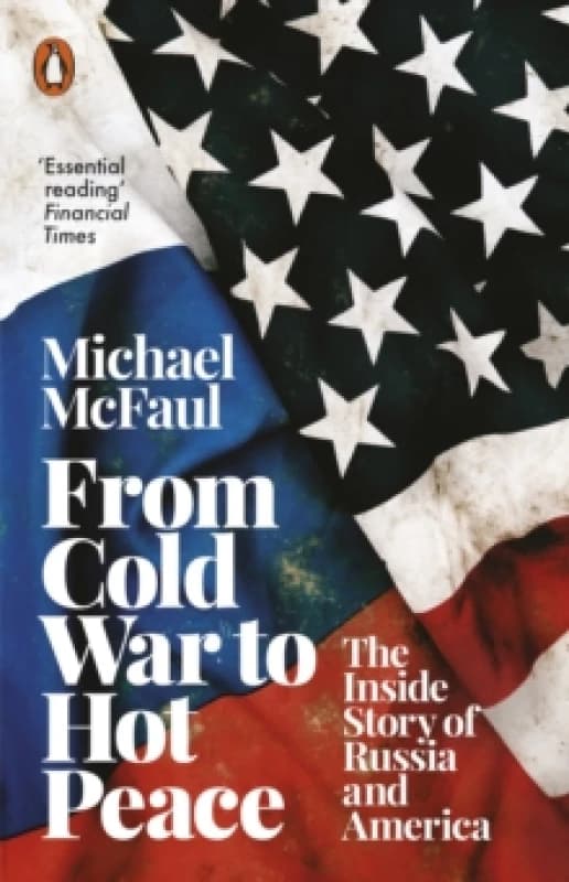 From Cold War to Hot Peace : The Inside Story of Russia and America Paperback / softback