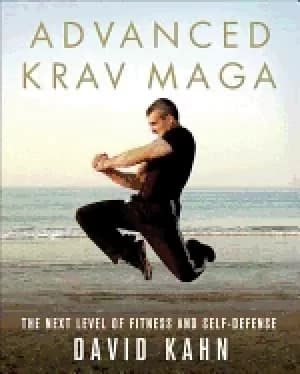 advanced krav maga the next level of fitness and self defense